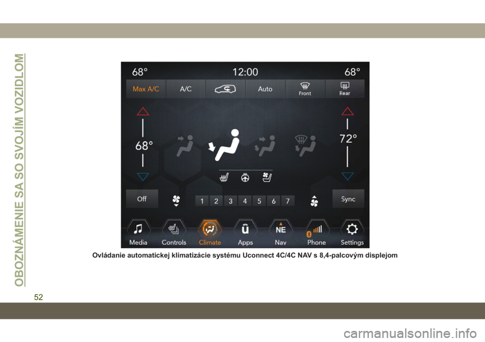JEEP GRAND CHEROKEE 2019  Návod na použitie a údržbu (in Slovak) Ovládanie automatickej klimatizácie systému Uconnect 4C/4C NAV s 8,4-palcovým displejom
OBOZNÁMENIE SA SO SVOJÍM VOZIDLOM
52 