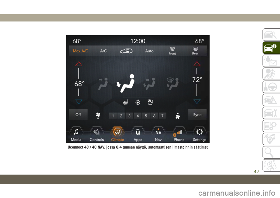 JEEP GRAND CHEROKEE 2019  Käyttö- ja huolto-ohjekirja (in in Finnish) Uconnect 4C / 4C NAV, jossa 8,4 tuuman näyttö, automaattisen ilmastoinnin säätimet
47 