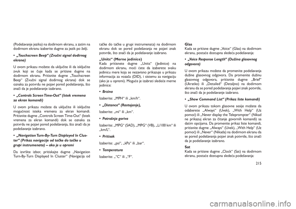 JEEP GRAND CHEROKEE 2016  Knjižica za upotrebu i održavanje (in Serbian) (Podešavanje jezika) na dodirnom ekranu, a zatim na
dodirnom ekranu izaberite dugme za jezik po želji.
• „Touchscreen Beep“ (Zvučni signal dodirnog
ekrana)
U ovom prikazu možete da uključit
