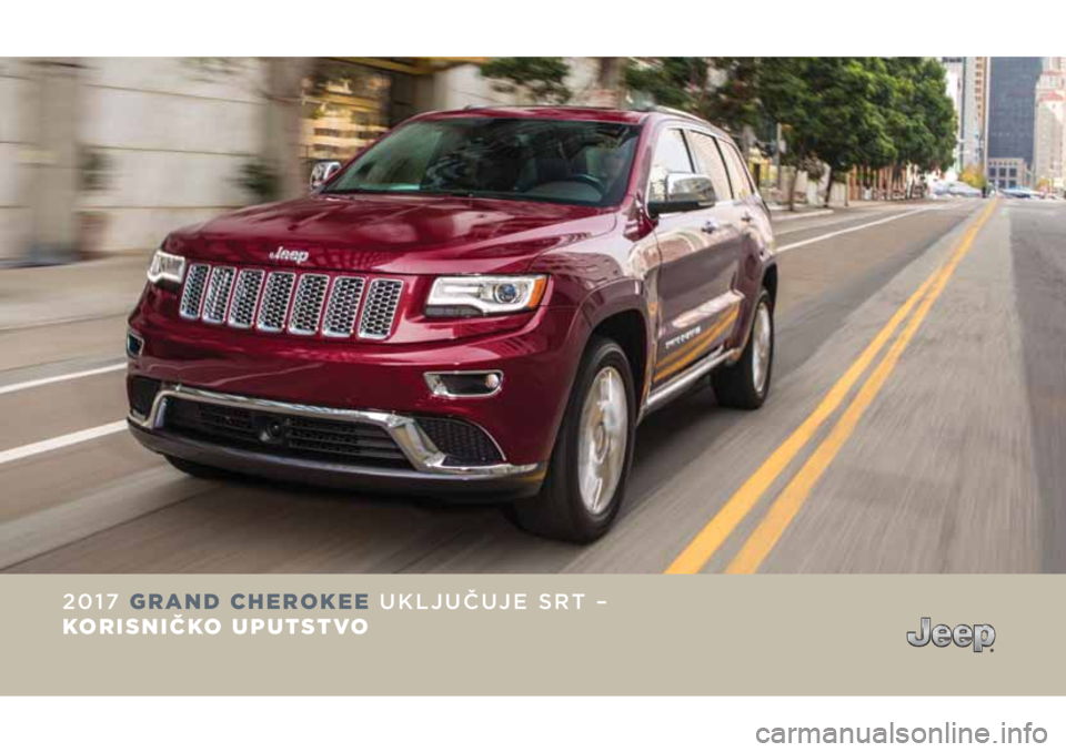 JEEP GRAND CHEROKEE 2017  Knjižica za upotrebu i održavanje (in Serbian) 2017 GRAND CHEROKEE UKLJUČUJE SRT – 
KORISNIČKO UPUTSTVO 