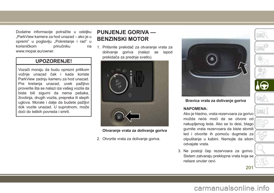 JEEP GRAND CHEROKEE 2017 Knjižica za upotrebu i održavanje (in Serbian) Dodatne informacije potražite u odeljku
„ParkView kamera za hod unazad – ako je u
opremi” u poglavlju „Pokretanje i rad” u
korisničkom priručniku na
www.mopar.eu/owner.
UPOZORENJE!
Vozač JEEP GRAND CHEROKEE 2017 Knjižica za upotrebu i održavanje (in Serbian) Dodatne informacije potražite u odeljku
„ParkView kamera za hod unazad – ako je u
opremi” u poglavlju „Pokretanje i rad” u
korisničkom priručniku na
www.mopar.eu/owner.
UPOZORENJE!
Vozač