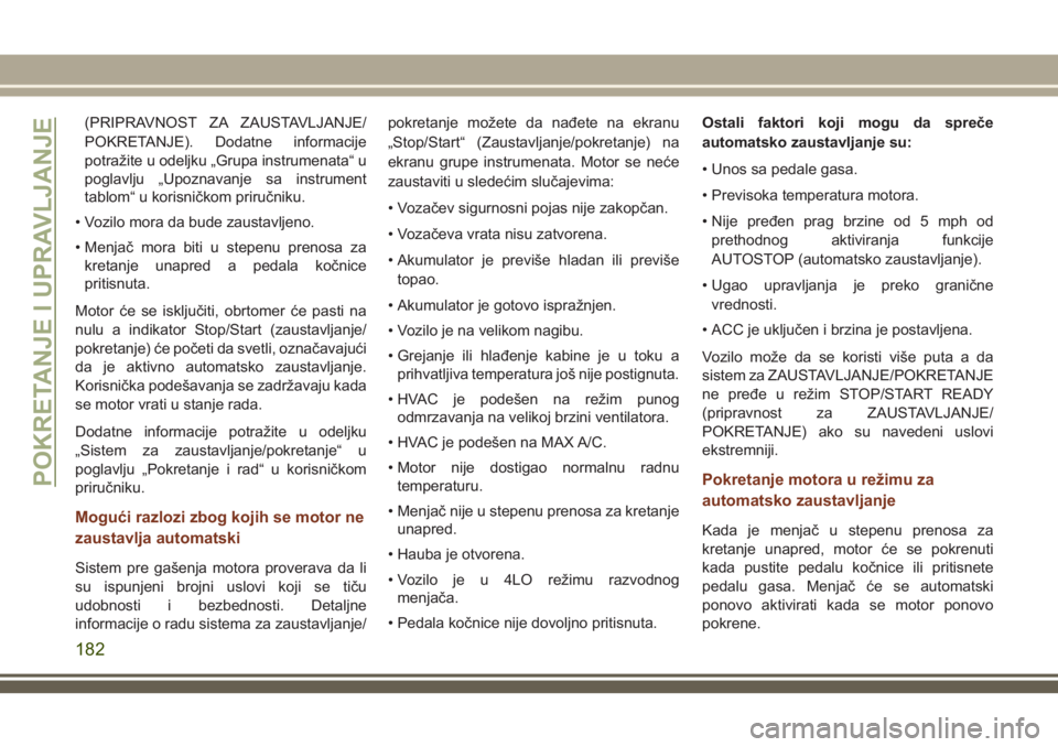 JEEP GRAND CHEROKEE 2018 Knjižica za upotrebu i održavanje (in Serbian) (PRIPRAVNOST ZA ZAUSTAVLJANJE/
POKRETANJE). Dodatne informacije
potražite u odeljku „Grupa instrumenata“ u
poglavlju „Upoznavanje sa instrument
tablom“ u korisničkom priručniku.
• Vozilo JEEP GRAND CHEROKEE 2018 Knjižica za upotrebu i održavanje (in Serbian) (PRIPRAVNOST ZA ZAUSTAVLJANJE/
POKRETANJE). Dodatne informacije
potražite u odeljku „Grupa instrumenata“ u
poglavlju „Upoznavanje sa instrument
tablom“ u korisničkom priručniku.
• Vozilo