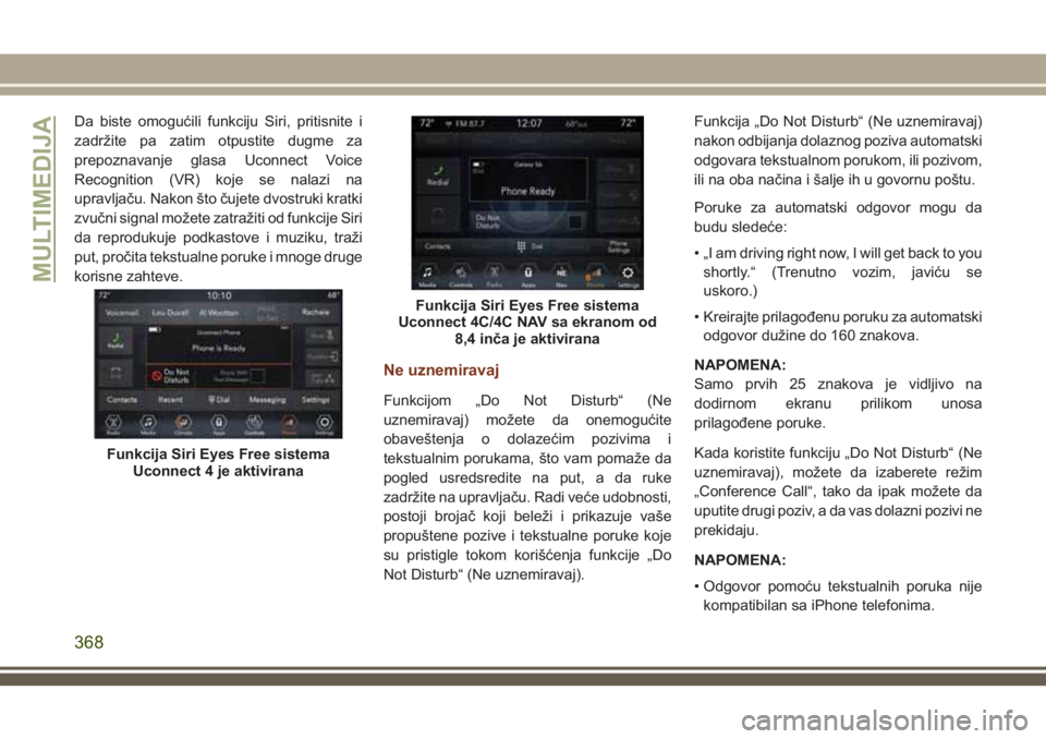 JEEP GRAND CHEROKEE 2018 Knjižica za upotrebu i održavanje (in Serbian) Da biste omogućili funkciju Siri, pritisnite i
zadržite pa zatim otpustite dugme za
prepoznavanje glasa Uconnect Voice
Recognition (VR) koje se nalazi na
upravljaču. Nakon što čujete dvostruki kr JEEP GRAND CHEROKEE 2018 Knjižica za upotrebu i održavanje (in Serbian) Da biste omogućili funkciju Siri, pritisnite i
zadržite pa zatim otpustite dugme za
prepoznavanje glasa Uconnect Voice
Recognition (VR) koje se nalazi na
upravljaču. Nakon što čujete dvostruki kr