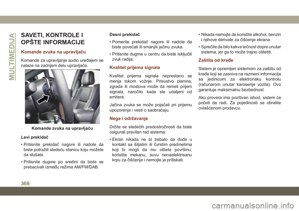 JEEP GRAND CHEROKEE 2021 Knjižica za upotrebu i održavanje (in Serbian) SAVETI, KONTROLE I
OPŠTE INFORMACIJE
Komande zvuka na upravljaču
Komande za upravljanje audio uređajem se
nalaze na zadnjem delu upravljača.
Levi prekidač
• Pritisnite prekidač nagore ili nado JEEP GRAND CHEROKEE 2021 Knjižica za upotrebu i održavanje (in Serbian) SAVETI, KONTROLE I
OPŠTE INFORMACIJE
Komande zvuka na upravljaču
Komande za upravljanje audio uređajem se
nalaze na zadnjem delu upravljača.
Levi prekidač
• Pritisnite prekidač nagore ili nado