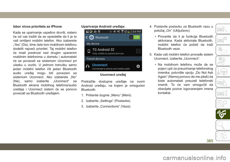 JEEP GRAND CHEROKEE 2019  Knjižica za upotrebu i održavanje (in Serbian) Izbor nivoa prioriteta za iPhone
Kada se uparivanje uspešno dovrši, sistem
će od vas tražiti da se opredelite da li je to
vaš omiljeni mobilni telefon. Ako izaberete
„Yes“ (Da), time ćete to