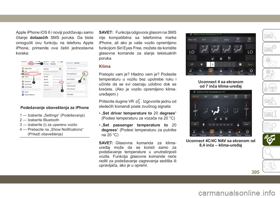 JEEP GRAND CHEROKEE 2020  Knjižica za upotrebu i održavanje (in Serbian) Apple iPhone iOS 6 i noviji podržavaju samo
čitanjedolazećihSMS poruka. Da biste
omogućili ovu funkciju na telefonu Apple
iPhone, primenite ova četiri jednostavna
koraka:SAVET:Funkcija odgovora g