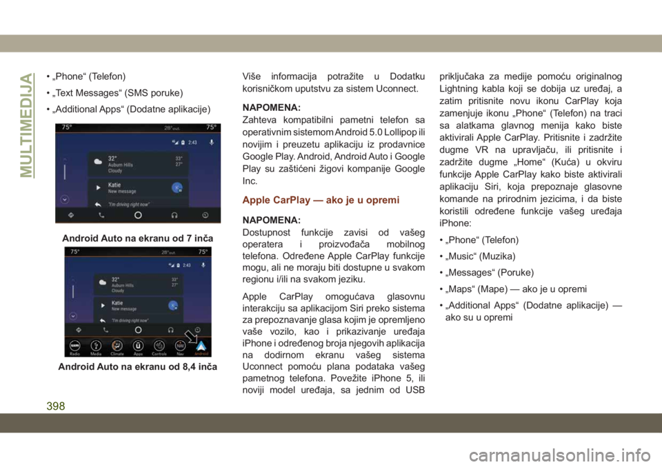 JEEP GRAND CHEROKEE 2021  Knjižica za upotrebu i održavanje (in Serbian) • „Phone“ (Telefon)
• „Text Messages“ (SMS poruke)
• „Additional Apps“ (Dodatne aplikacije)Više informacija potražite u Dodatku
korisničkom uputstvu za sistem Uconnect.
NAPOMENA:
