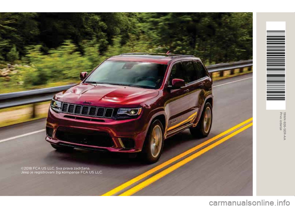 JEEP GRAND CHEROKEE 2020  Knjižica za upotrebu i održavanje (in Serbian) ©2018 FCA US LLC. Sva prava zadržana.  
Jeep je registrovani žig kompanije FCA US LLC.
19WK-926-SER-AA Prvo izdanje 