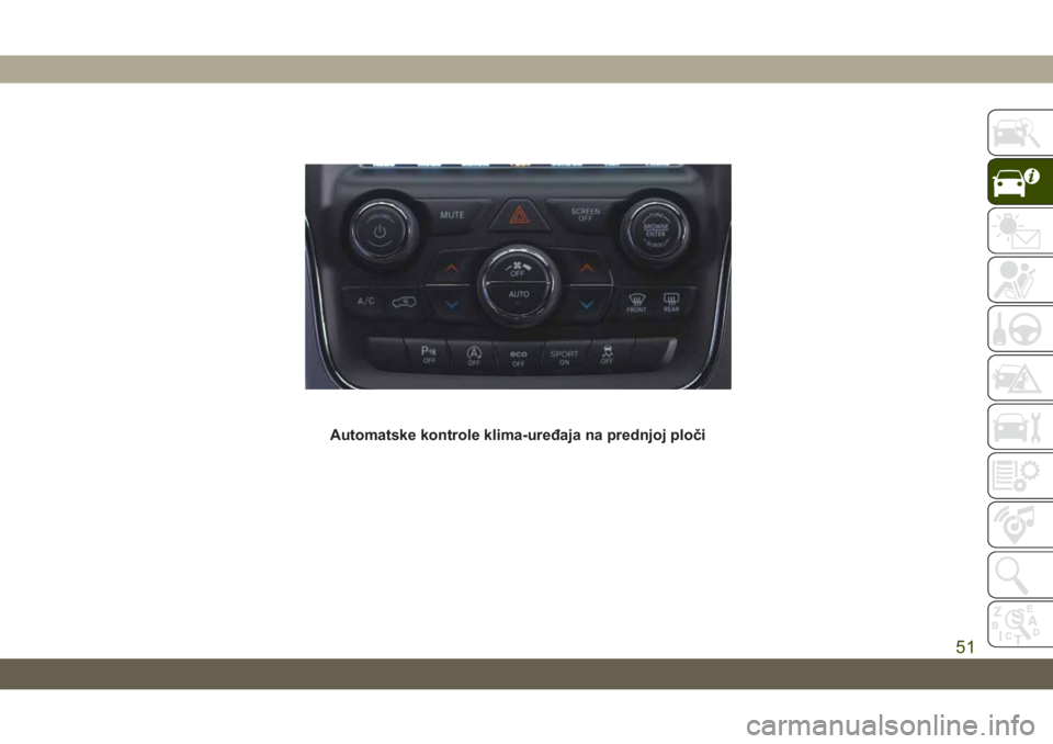 JEEP GRAND CHEROKEE 2019 Knjižica za upotrebu i održavanje (in Serbian) Automatske kontrole klima-uređaja na prednjoj ploči
51 JEEP GRAND CHEROKEE 2019 Knjižica za upotrebu i održavanje (in Serbian) Automatske kontrole klima-uređaja na prednjoj ploči
51