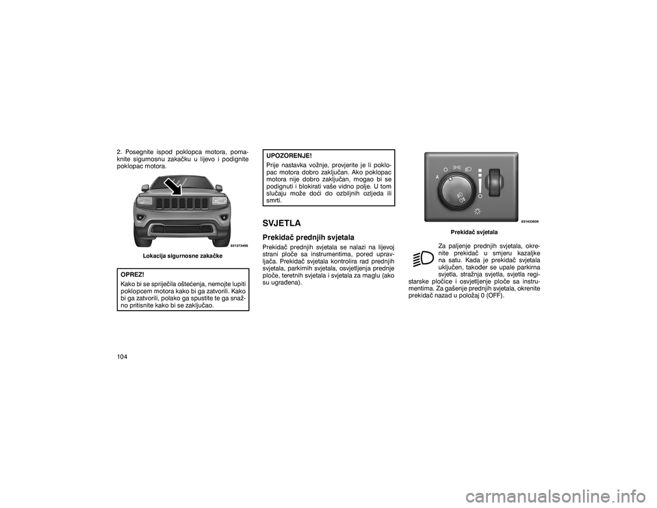 JEEP GRAND CHEROKEE 2020  Knjižica s uputama za uporabu i održavanje (in Croatian) ��� �3�R�V�H�J�Q�L�W�H� �L�V�S�R�G� �S�R�N�O�R�S�F�D� �P�R�W�R�U�D�� �S�R�P�D� 
�N�Q�L�W�H� �V�L�J�X�U�Q�R�V�Q�X� �]�D�N�D��N�X� �X� �O�L�M�H�Y�R� �L� �S�R�G�L�J�Q�L�W�H� 
�S�R�N�O�R�