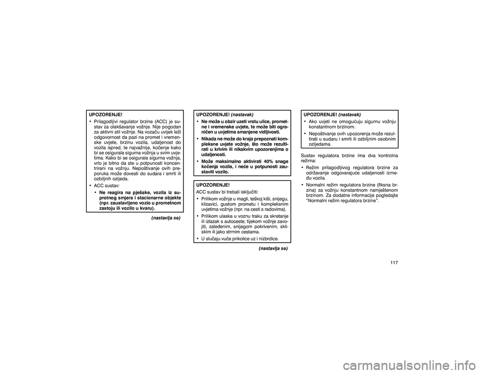 JEEP GRAND CHEROKEE 2020  Knjižica s uputama za uporabu i održavanje (in Croatian) �8�3�2�=�2�5�(�1�-�(� 
�‡� �3�U�L�O�D�J�R�G�O�M�L�Y�L� �U�H�J�X�O�D�W�R�U� �E�U�]�L�Q�H� ��$�&�&�� �M�H� �V�X�
�V�W�D�Y� �]�D� �R�O�D�N�å�D�Y�D�Q�M�H� �Y�R�ç�Q�M�H�� �1�L�M�H� �S�R