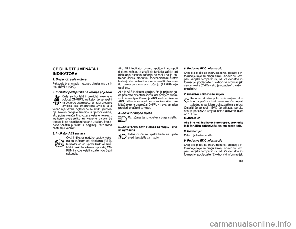 JEEP GRAND CHEROKEE 2020  Knjižica s uputama za uporabu i održavanje (in Croatian) �2�3�,�6�,��,�1�6�7�5�8�0�(�1�$�7�$��,� 
�,�1��,�. �$�7�2�5�$����%�U�R�M�D���R�N�U�H�W�D�M�D��P�R�W�R�U�D 
�3�R�N�D�]�X�M�H��E�U�]�L�Q�X��U�D�G�D��P�R�W�R�U�D��X��R�N�U�H�W�D�M�L�P�D��