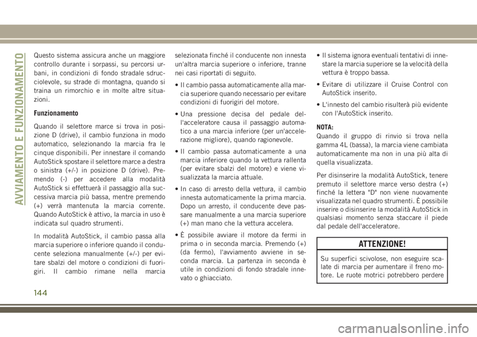 JEEP WRANGLER 2021 Libretto Uso Manutenzione (in Italian) Questo sistema assicura anche un maggiore
controllo durante i sorpassi, su percorsi ur-
bani, in condizioni di fondo stradale sdruc-
ciolevole, su strade di montagna, quando si
traina un rimorchio e i JEEP WRANGLER 2021 Libretto Uso Manutenzione (in Italian) Questo sistema assicura anche un maggiore
controllo durante i sorpassi, su percorsi ur-
bani, in condizioni di fondo stradale sdruc-
ciolevole, su strade di montagna, quando si
traina un rimorchio e i