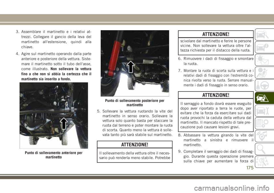 JEEP WRANGLER 2021 Libretto Uso Manutenzione (in Italian) 3. Assemblare il martinetto e i relativi at-
trezzi. Collegare il gancio della leva del
martinetto all'estensione, quindi alla
chiave.
4. Agire sul martinetto operando dalla parte
anteriore e post JEEP WRANGLER 2021 Libretto Uso Manutenzione (in Italian) 3. Assemblare il martinetto e i relativi at-
trezzi. Collegare il gancio della leva del
martinetto all'estensione, quindi alla
chiave.
4. Agire sul martinetto operando dalla parte
anteriore e post