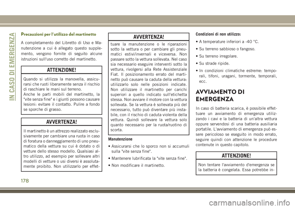 JEEP WRANGLER 2021 Libretto Uso Manutenzione (in Italian) Precauzioni per l'utilizzo del martinetto
A completamento del Libretto di Uso e Ma-
nutenzione a cui è allegato questo supple-
mento, vengono fornite di seguito alcune
istruzioni sull'uso cor JEEP WRANGLER 2021 Libretto Uso Manutenzione (in Italian) Precauzioni per l'utilizzo del martinetto
A completamento del Libretto di Uso e Ma-
nutenzione a cui è allegato questo supple-
mento, vengono fornite di seguito alcune
istruzioni sull'uso cor