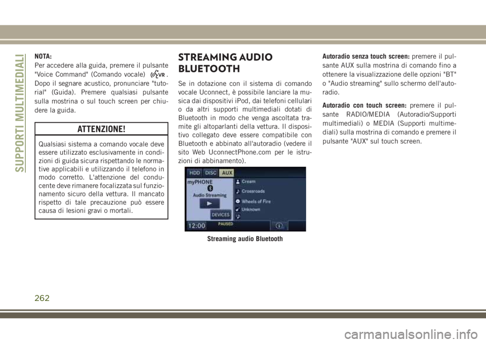 JEEP WRANGLER 2021 Libretto Uso Manutenzione (in Italian) NOTA:
Per accedere alla guida, premere il pulsante
"Voice Command" (Comando vocale)
.
Dopo il segnare acustico, pronunciare "tuto-
rial" (Guida). Premere qualsiasi pulsante
sulla mostr JEEP WRANGLER 2021 Libretto Uso Manutenzione (in Italian) NOTA:
Per accedere alla guida, premere il pulsante
"Voice Command" (Comando vocale)
.
Dopo il segnare acustico, pronunciare "tuto-
rial" (Guida). Premere qualsiasi pulsante
sulla mostr