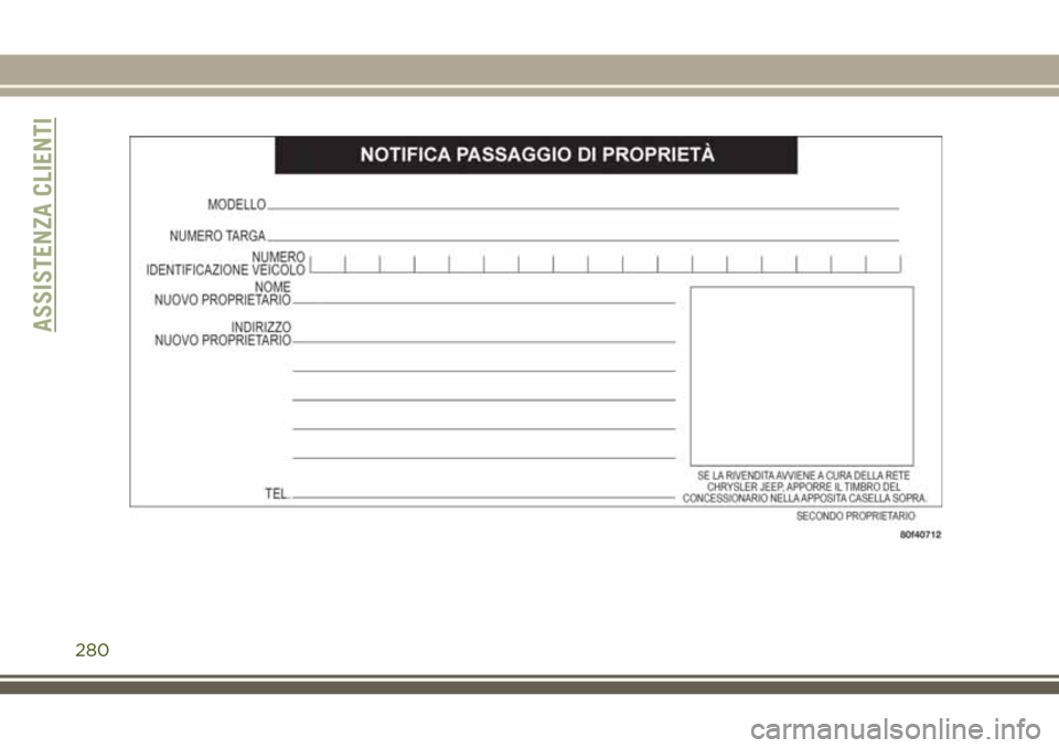 JEEP WRANGLER 2021 Libretto Uso Manutenzione (in Italian) ASSISTENZA CLIENTI
280 JEEP WRANGLER 2021 Libretto Uso Manutenzione (in Italian) ASSISTENZA CLIENTI
280