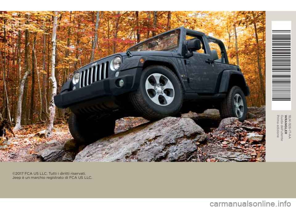 JEEP WRANGLER 2021  Libretto Uso Manutenzione (in Italian) 18JK-926-IT-AA
WRANGLER 
Guida dell'utente 
Prima edizione
©2017 FCA US LLC. Tutti i diritti riservati.  
Jeep è un marchio registrato di FCA US LLC. 