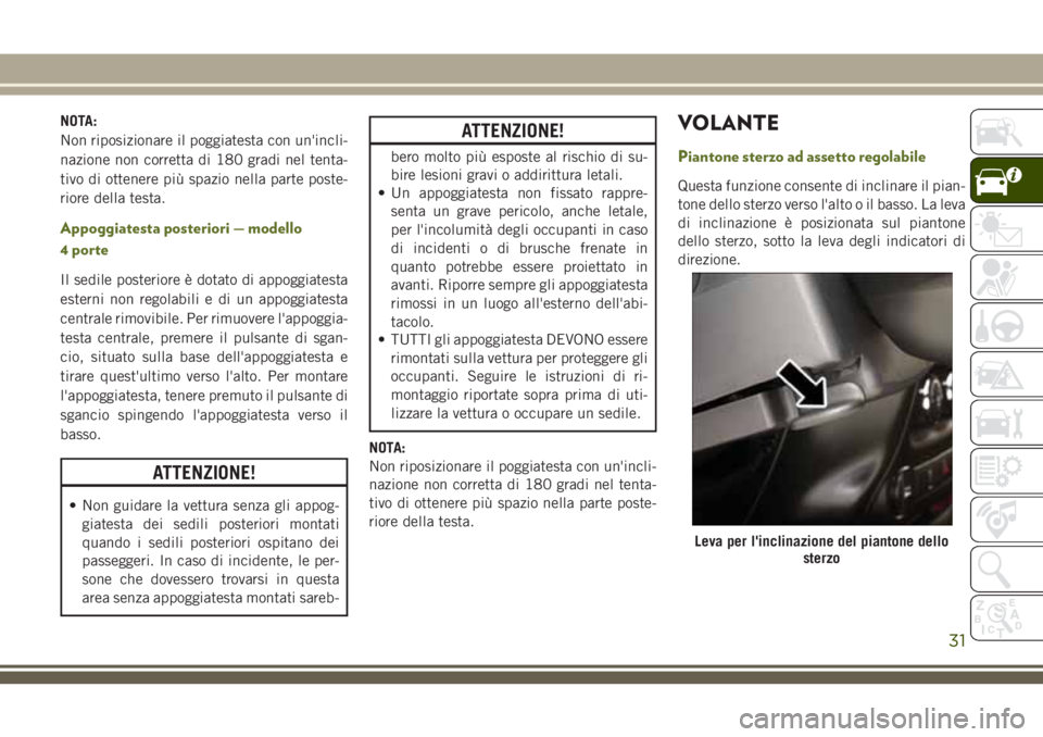 JEEP WRANGLER 2021 Libretto Uso Manutenzione (in Italian) NOTA:
Non riposizionare il poggiatesta con un'incli-
nazione non corretta di 180 gradi nel tenta-
tivo di ottenere più spazio nella parte poste-
riore della testa.
Appoggiatesta posteriori — mo JEEP WRANGLER 2021 Libretto Uso Manutenzione (in Italian) NOTA:
Non riposizionare il poggiatesta con un'incli-
nazione non corretta di 180 gradi nel tenta-
tivo di ottenere più spazio nella parte poste-
riore della testa.
Appoggiatesta posteriori — mo