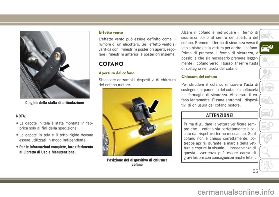 JEEP WRANGLER 2021 Libretto Uso Manutenzione (in Italian) NOTA:
• La capote in tela è stata montata in fab-
brica solo ai fini della spedizione.
• La capote in tela e il tetto rigido devono
essere utilizzati in modo indipendente.
•Per le informazioni JEEP WRANGLER 2021 Libretto Uso Manutenzione (in Italian) NOTA:
• La capote in tela è stata montata in fab-
brica solo ai fini della spedizione.
• La capote in tela e il tetto rigido devono
essere utilizzati in modo indipendente.
•Per le informazioni