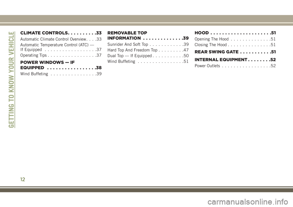 JEEP WRANGLER 2020  Owner handbook (in English) CLIMATE CONTROLS..........33
Automatic Climate Control Overview....33
Automatic Temperature Control (ATC) —
If Equipped..................37
Operating Tips.................37
POWER WINDOWS — IF
EQU