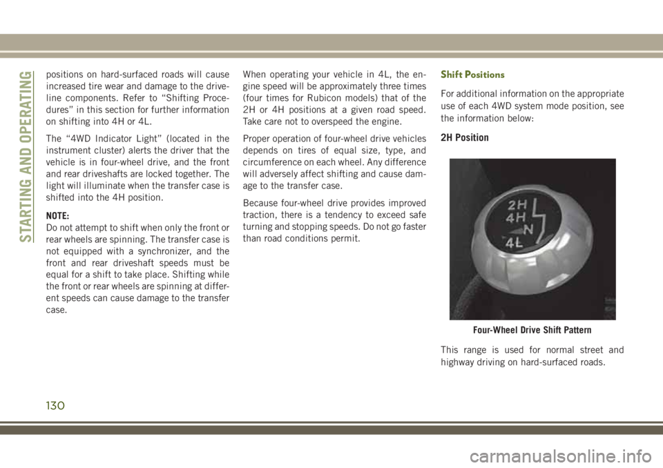 JEEP WRANGLER 2020 Owner handbook (in English) positions on hard-surfaced roads will cause
increased tire wear and damage to the drive-
line components. Refer to “Shifting Proce-
dures” in this section for further information
on shifting into JEEP WRANGLER 2020 Owner handbook (in English) positions on hard-surfaced roads will cause
increased tire wear and damage to the drive-
line components. Refer to “Shifting Proce-
dures” in this section for further information
on shifting into