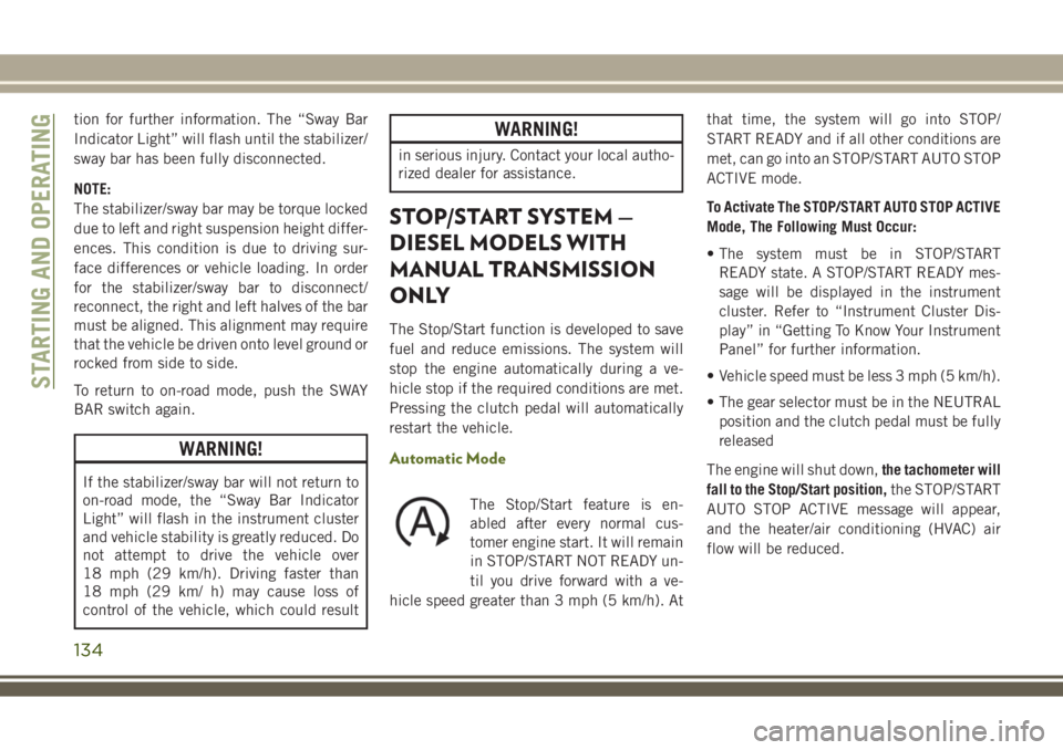 JEEP WRANGLER 2020  Owner handbook (in English) tion for further information. The “Sway Bar
Indicator Light” will flash until the stabilizer/
sway bar has been fully disconnected.
NOTE:
The stabilizer/sway bar may be torque locked
due to left a