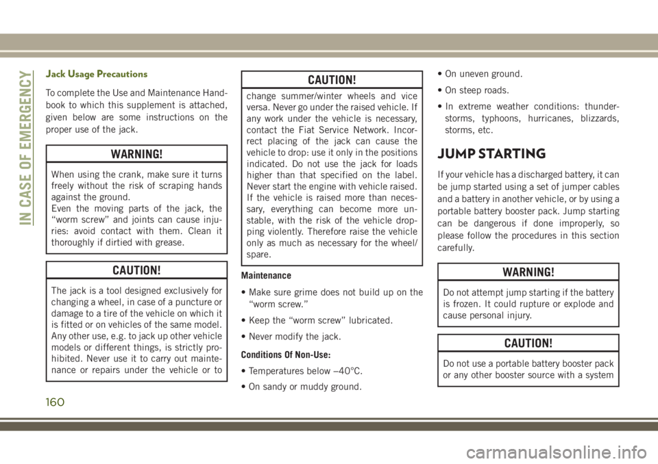 JEEP WRANGLER 2020 Owner handbook (in English) Jack Usage Precautions
To complete the Use and Maintenance Hand-
book to which this supplement is attached,
given below are some instructions on the
proper use of the jack.
WARNING!
When using the cra JEEP WRANGLER 2020 Owner handbook (in English) Jack Usage Precautions
To complete the Use and Maintenance Hand-
book to which this supplement is attached,
given below are some instructions on the
proper use of the jack.
WARNING!
When using the cra