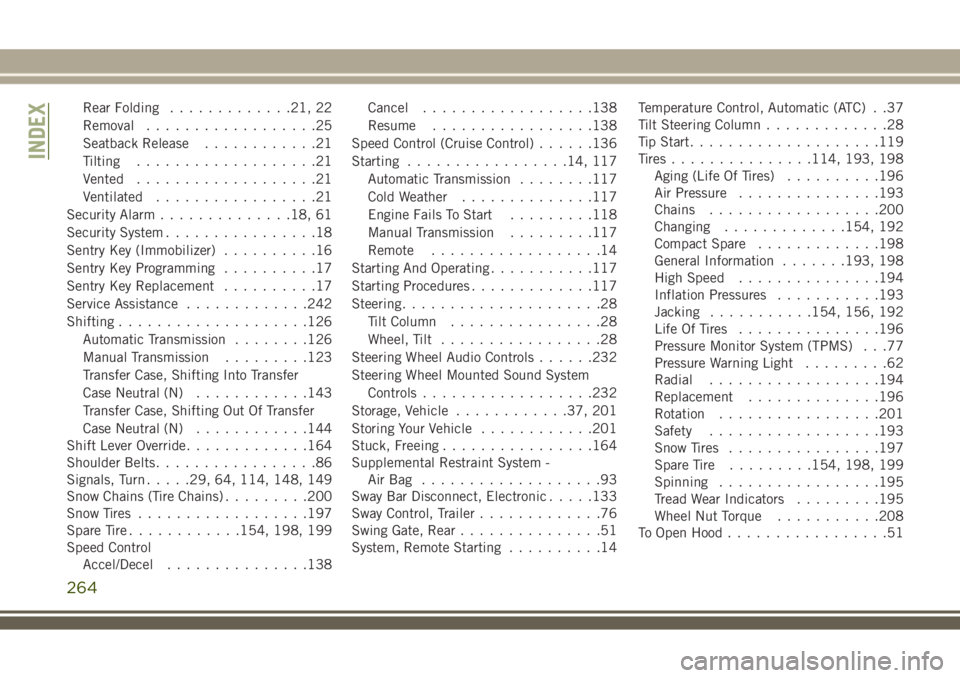 JEEP WRANGLER 2020  Owner handbook (in English) Rear Folding.............21, 22
Removal..................25
Seatback Release............21
Tilting...................21
Vented...................21
Ventilated.................21
Security Alarm........