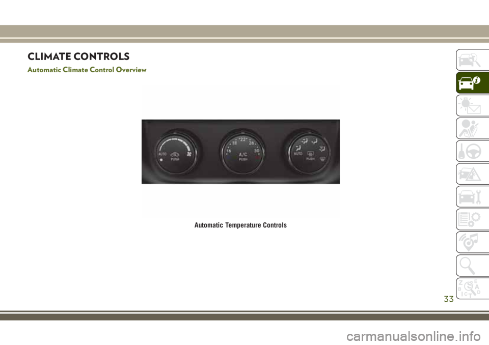 JEEP WRANGLER 2020 Owner handbook (in English) CLIMATE CONTROLS
Automatic Climate Control Overview
Automatic Temperature Controls
33 JEEP WRANGLER 2020 Owner handbook (in English) CLIMATE CONTROLS
Automatic Climate Control Overview
Automatic Temperature Controls
33