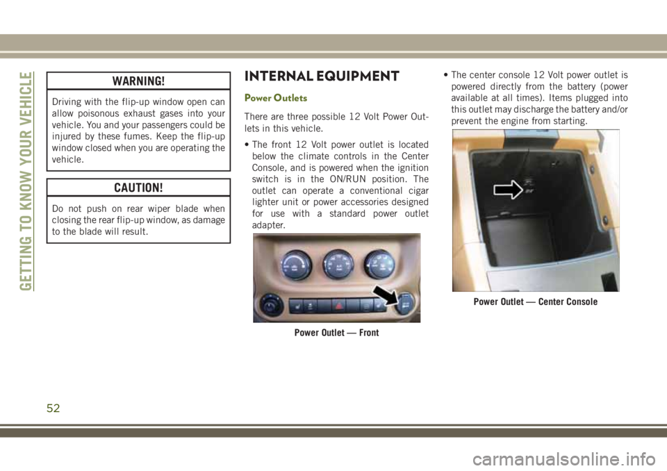 JEEP WRANGLER 2020 Owner handbook (in English) WARNING!
Driving with the flip-up window open can
allow poisonous exhaust gases into your
vehicle. You and your passengers could be
injured by these fumes. Keep the flip-up
window closed when you are JEEP WRANGLER 2020 Owner handbook (in English) WARNING!
Driving with the flip-up window open can
allow poisonous exhaust gases into your
vehicle. You and your passengers could be
injured by these fumes. Keep the flip-up
window closed when you are