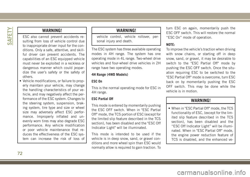 JEEP WRANGLER 2021 Owner handbook (in English) WARNING!
ESC also cannot prevent accidents re-
sulting from loss of vehicle control due
to inappropriate driver input for the con-
ditions. Only a safe, attentive, and skill-
ful driver can prevent ac JEEP WRANGLER 2021 Owner handbook (in English) WARNING!
ESC also cannot prevent accidents re-
sulting from loss of vehicle control due
to inappropriate driver input for the con-
ditions. Only a safe, attentive, and skill-
ful driver can prevent ac