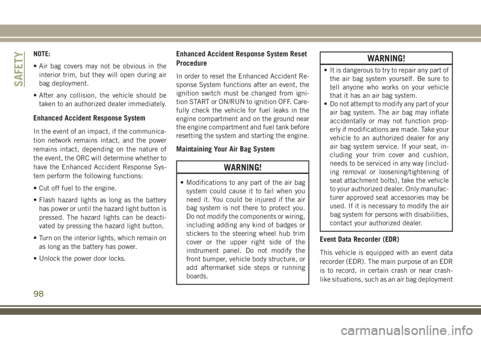 JEEP WRANGLER 2020 Owner handbook (in English) NOTE:
• Air bag covers may not be obvious in the
interior trim, but they will open during air
bag deployment.
• After any collision, the vehicle should be
taken to an authorized dealer immediately JEEP WRANGLER 2020 Owner handbook (in English) NOTE:
• Air bag covers may not be obvious in the
interior trim, but they will open during air
bag deployment.
• After any collision, the vehicle should be
taken to an authorized dealer immediately