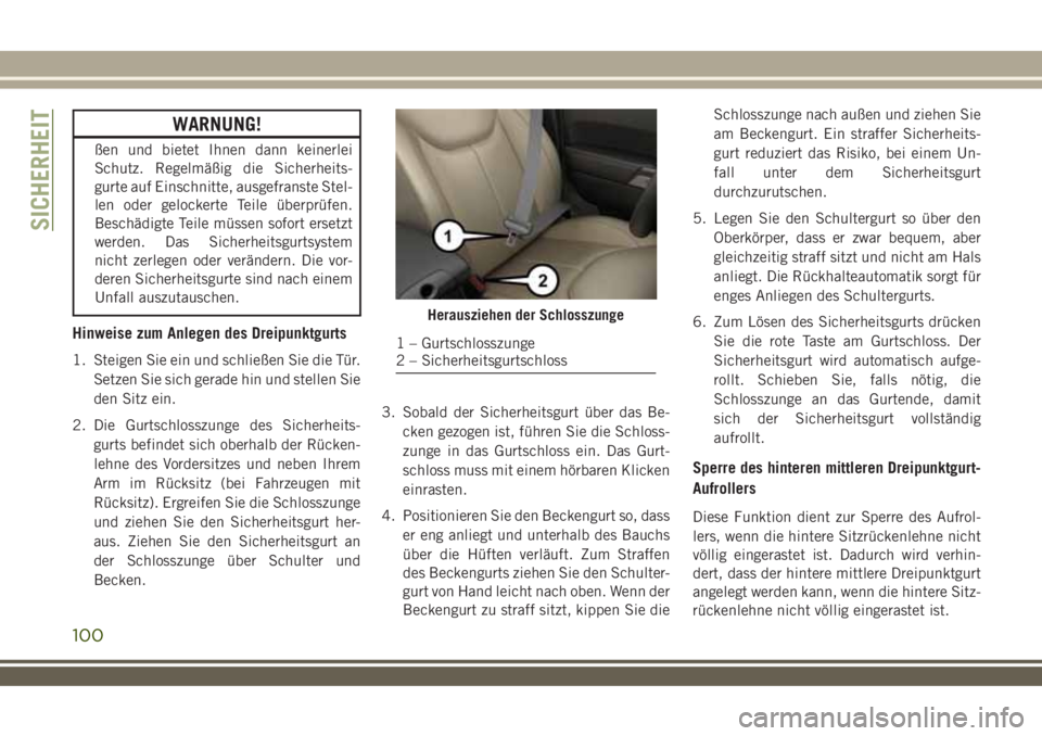 JEEP WRANGLER 2018 Betriebsanleitung (in German) WARNUNG!
ßen und bietet Ihnen dann keinerlei
Schutz. Regelmäßig die Sicherheits-
gurte auf Einschnitte, ausgefranste Stel-
len oder gelockerte Teile überprüfen.
Beschädigte Teile müssen sofort JEEP WRANGLER 2018 Betriebsanleitung (in German) WARNUNG!
ßen und bietet Ihnen dann keinerlei
Schutz. Regelmäßig die Sicherheits-
gurte auf Einschnitte, ausgefranste Stel-
len oder gelockerte Teile überprüfen.
Beschädigte Teile müssen sofort
