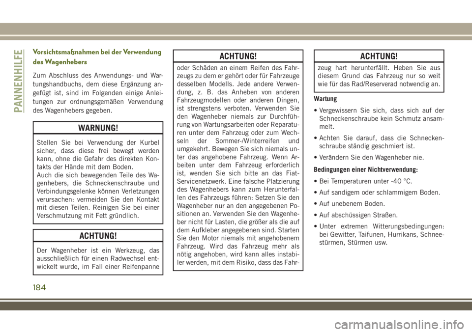 JEEP WRANGLER 2019  Betriebsanleitung (in German) Vorsichtsmaßnahmen bei der Verwendung
des Wagenhebers
Zum Abschluss des Anwendungs- und War-
tungshandbuchs, dem diese Ergänzung an-
gefügt ist, sind im Folgenden einige Anlei-
tungen zur ordnungsg