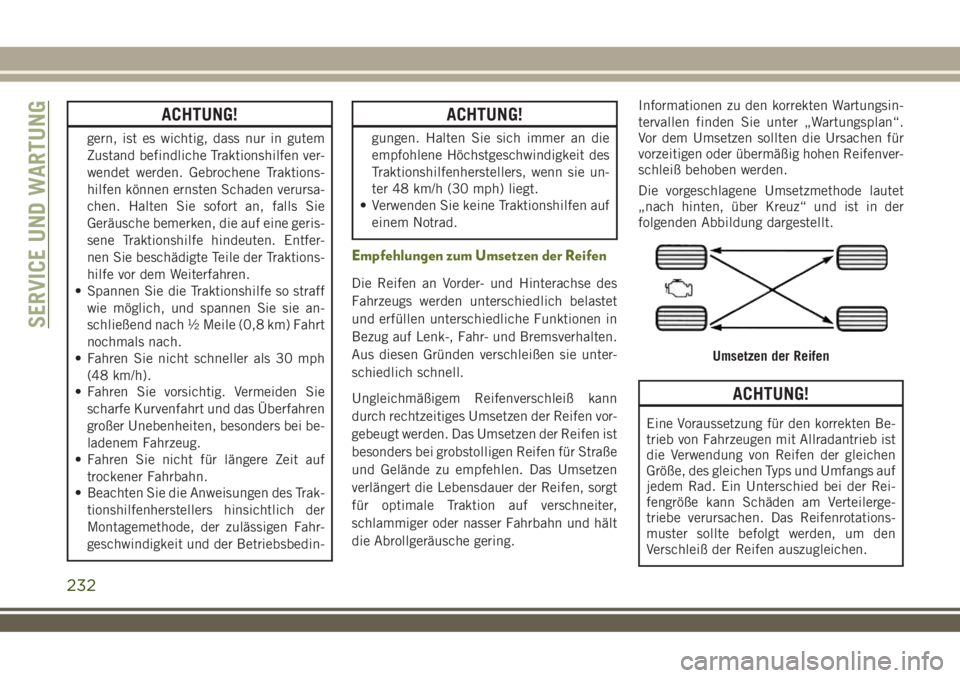 JEEP WRANGLER 2019  Betriebsanleitung (in German) ACHTUNG!
gern, ist es wichtig, dass nur in gutem
Zustand befindliche Traktionshilfen ver-
wendet werden. Gebrochene Traktions-
hilfen können ernsten Schaden verursa-
chen. Halten Sie sofort an, falls