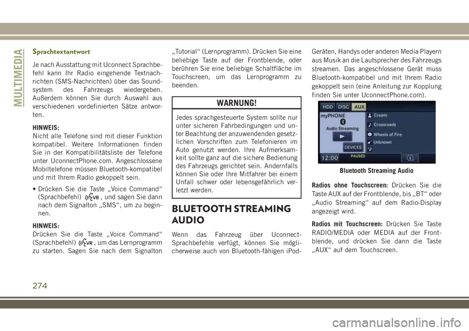 JEEP WRANGLER 2020 Betriebsanleitung (in German) Sprachtextantwort
Je nach Ausstattung mit Uconnect Sprachbe-
fehl kann Ihr Radio eingehende Textnach-
richten (SMS-Nachrichten) über das Sound-
system des Fahrzeugs wiedergeben.
Außerdem können Sie JEEP WRANGLER 2020 Betriebsanleitung (in German) Sprachtextantwort
Je nach Ausstattung mit Uconnect Sprachbe-
fehl kann Ihr Radio eingehende Textnach-
richten (SMS-Nachrichten) über das Sound-
system des Fahrzeugs wiedergeben.
Außerdem können Sie
