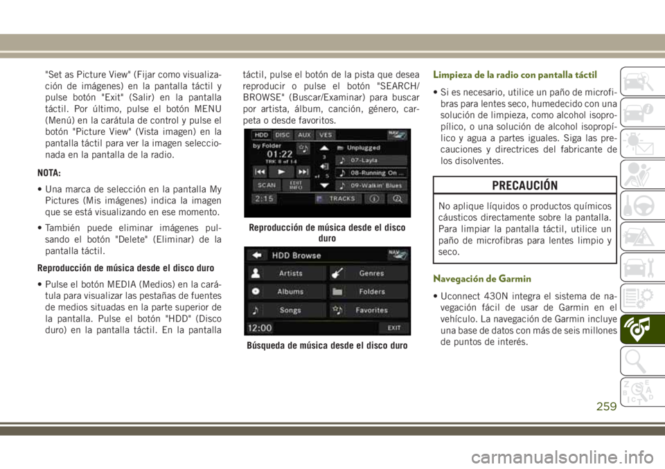 JEEP WRANGLER 2018 Manual de Empleo y Cuidado (in Spanish) "Set as Picture View" (Fijar como visualiza-
ción de imágenes) en la pantalla táctil y
pulse botón "Exit" (Salir) en la pantalla
táctil. Por último, pulse el botón MENU
(Menú) JEEP WRANGLER 2018 Manual de Empleo y Cuidado (in Spanish) "Set as Picture View" (Fijar como visualiza-
ción de imágenes) en la pantalla táctil y
pulse botón "Exit" (Salir) en la pantalla
táctil. Por último, pulse el botón MENU
(Menú)