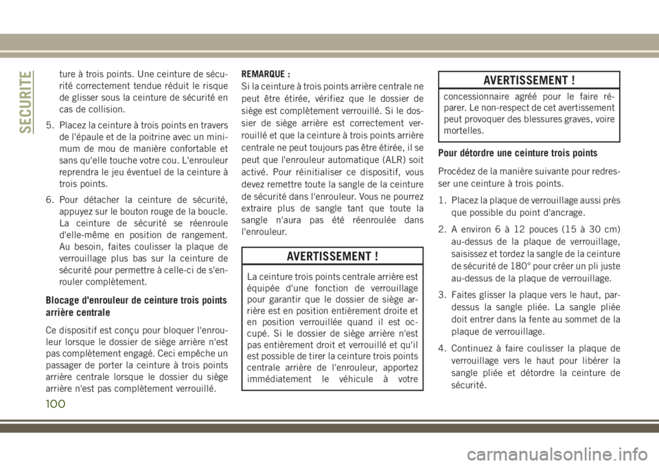 JEEP WRANGLER 2018 Notice dentretien (in French) ture à trois points. Une ceinture de sécu-
rité correctement tendue réduit le risque
de glisser sous la ceinture de sécurité en
cas de collision.
5. Placez la ceinture à trois points en travers JEEP WRANGLER 2018 Notice dentretien (in French) ture à trois points. Une ceinture de sécu-
rité correctement tendue réduit le risque
de glisser sous la ceinture de sécurité en
cas de collision.
5. Placez la ceinture à trois points en travers