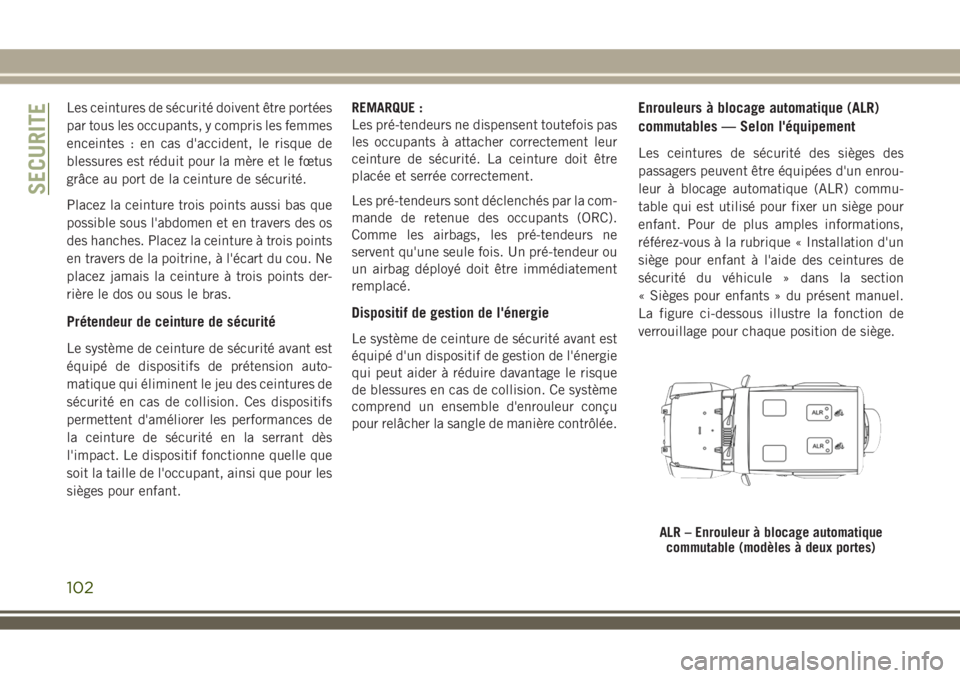 JEEP WRANGLER 2018 Notice dentretien (in French) Les ceintures de sécurité doivent être portées
par tous les occupants, y compris les femmes
enceintes : en cas d'accident, le risque de
blessures est réduit pour la mère et le fœtus
grâce JEEP WRANGLER 2018 Notice dentretien (in French) Les ceintures de sécurité doivent être portées
par tous les occupants, y compris les femmes
enceintes : en cas d'accident, le risque de
blessures est réduit pour la mère et le fœtus
grâce