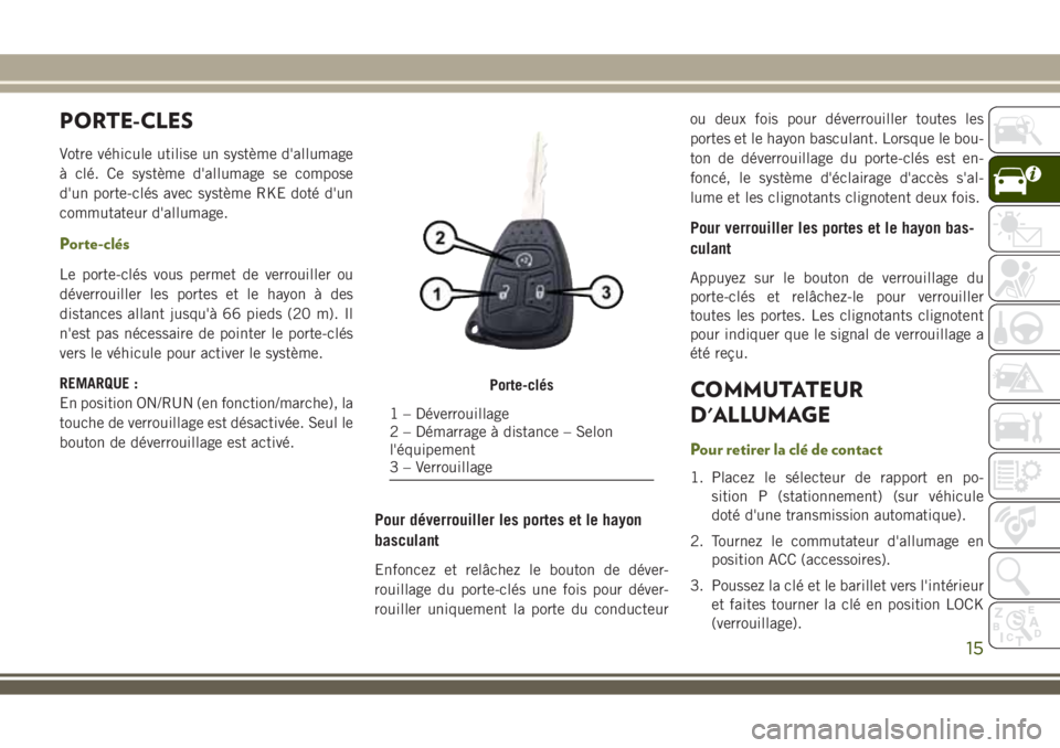 JEEP WRANGLER 2021  Notice dentretien (in French) PORTE-CLES
Votre véhicule utilise un système d'allumage
à clé. Ce système d'allumage se compose
d'un porte-clés avec système RKE doté d'un
commutateur d'allumage.
Porte-cl�