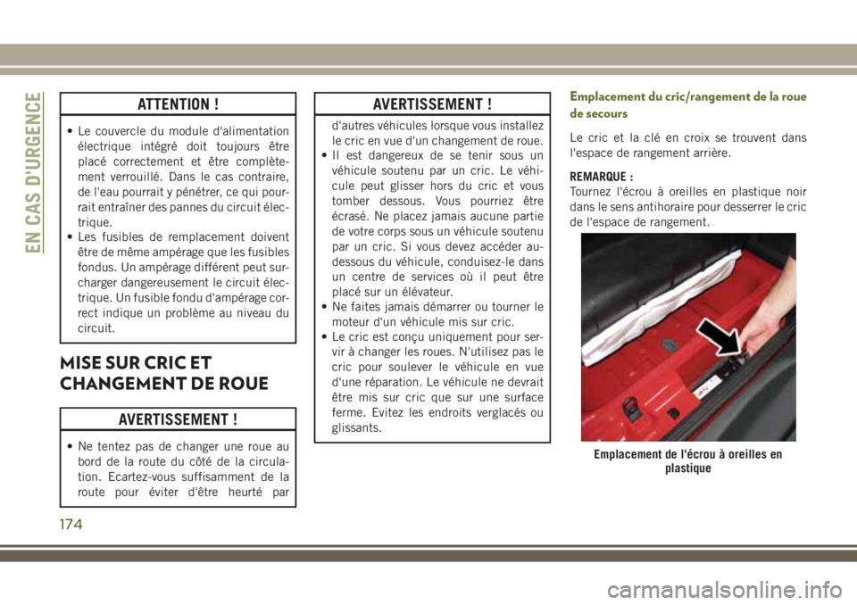 JEEP WRANGLER 2018 Notice dentretien (in French) ATTENTION !
• Le couvercle du module d'alimentation
électrique intégré doit toujours être
placé correctement et être complète-
ment verrouillé. Dans le cas contraire,
de l'eau pourra JEEP WRANGLER 2018 Notice dentretien (in French) ATTENTION !
• Le couvercle du module d'alimentation
électrique intégré doit toujours être
placé correctement et être complète-
ment verrouillé. Dans le cas contraire,
de l'eau pourra