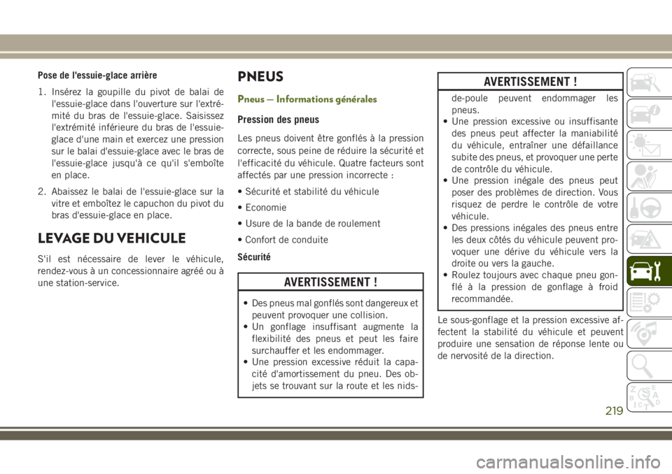 JEEP WRANGLER 2018 Notice dentretien (in French) Pose de l'essuie-glace arrière
1. Insérez la goupille du pivot de balai de
l'essuie-glace dans l'ouverture sur l'extré-
mité du bras de l'essuie-glace. Saisissez
l'extrémi JEEP WRANGLER 2018 Notice dentretien (in French) Pose de l'essuie-glace arrière
1. Insérez la goupille du pivot de balai de
l'essuie-glace dans l'ouverture sur l'extré-
mité du bras de l'essuie-glace. Saisissez
l'extrémi