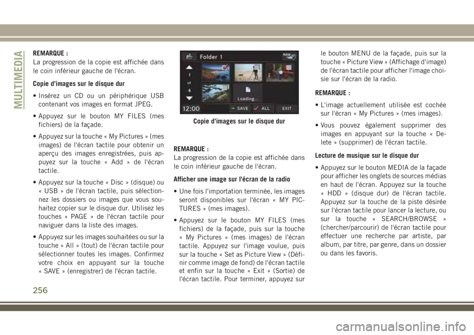 JEEP WRANGLER 2018 Notice dentretien (in French) REMARQUE :
La progression de la copie est affichée dans
le coin inférieur gauche de l'écran.
Copie d'images sur le disque dur
• Insérez un CD ou un périphérique USB
contenant vos image JEEP WRANGLER 2018 Notice dentretien (in French) REMARQUE :
La progression de la copie est affichée dans
le coin inférieur gauche de l'écran.
Copie d'images sur le disque dur
• Insérez un CD ou un périphérique USB
contenant vos image