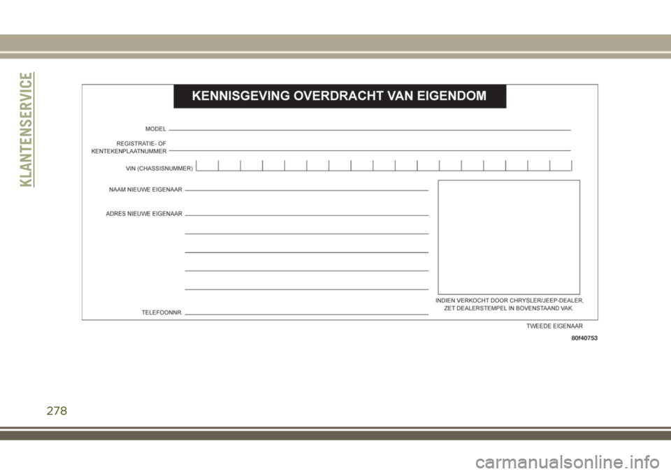 JEEP WRANGLER 2020 Instructieboek (in Dutch) KLANTENSERVICE
278 JEEP WRANGLER 2020 Instructieboek (in Dutch) KLANTENSERVICE
278