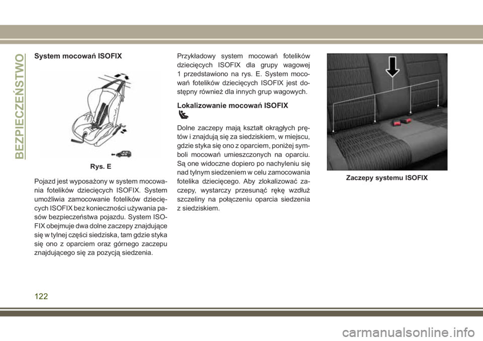 JEEP WRANGLER 2020 Instrukcja obsługi (in Polish) System mocowań ISOFIX
Pojazd jest wyposażony w system mocowa-
nia fotelików dziecięcych ISOFIX. System
umożliwia zamocowanie fotelików dziecię-
cych ISOFIX bez konieczności używania pa-
sów JEEP WRANGLER 2020 Instrukcja obsługi (in Polish) System mocowań ISOFIX
Pojazd jest wyposażony w system mocowa-
nia fotelików dziecięcych ISOFIX. System
umożliwia zamocowanie fotelików dziecię-
cych ISOFIX bez konieczności używania pa-
sów