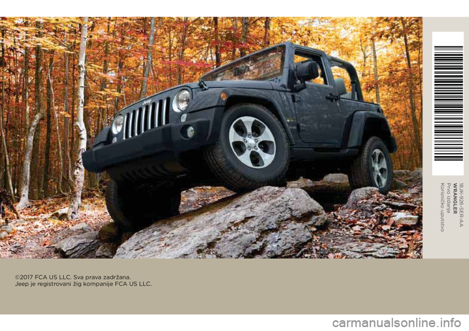 JEEP WRANGLER 2020 Knjižica za upotrebu i održavanje (in Serbian) 18JK-926-SER-AA
WRANGLER
Prvo izdanje
Korisničko uputstvo
©2017 FCA US LLC. Sva prava zadržana.
Jeep je registrovani žig kompanije FCA US LLC. JEEP WRANGLER 2020 Knjižica za upotrebu i održavanje (in Serbian) 18JK-926-SER-AA
WRANGLER
Prvo izdanje
Korisničko uputstvo
©2017 FCA US LLC. Sva prava zadržana.
Jeep je registrovani žig kompanije FCA US LLC.