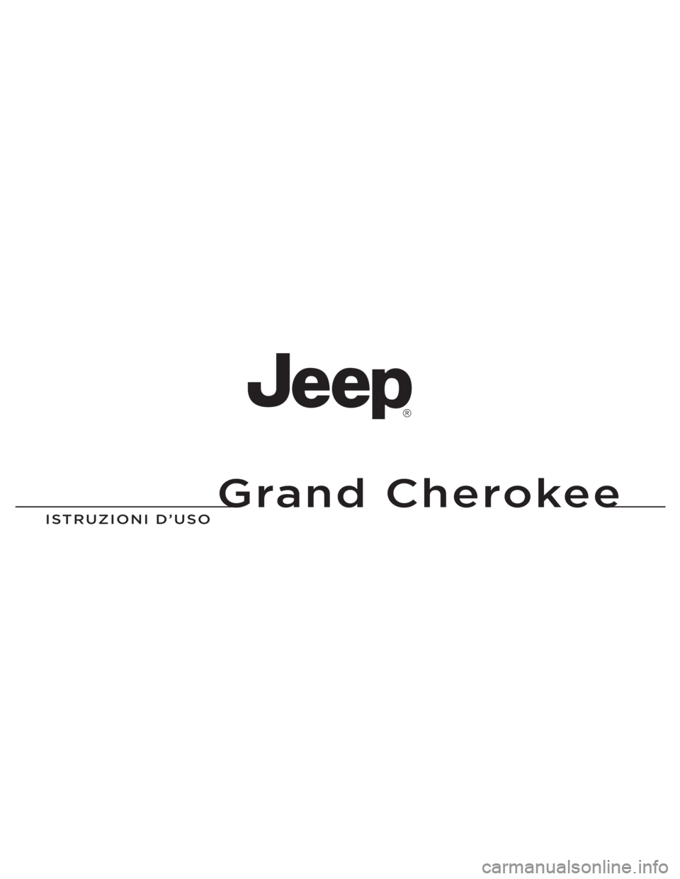 JEEP GRAND CHEROKEE 2013 Libretto Uso Manutenzione (in Italian) Grand Cherokee
I S T R U Z I O N I \f ’ U S O JEEP GRAND CHEROKEE 2013 Libretto Uso Manutenzione (in Italian) Grand Cherokee
I S T R U Z I O N I \f ’ U S O