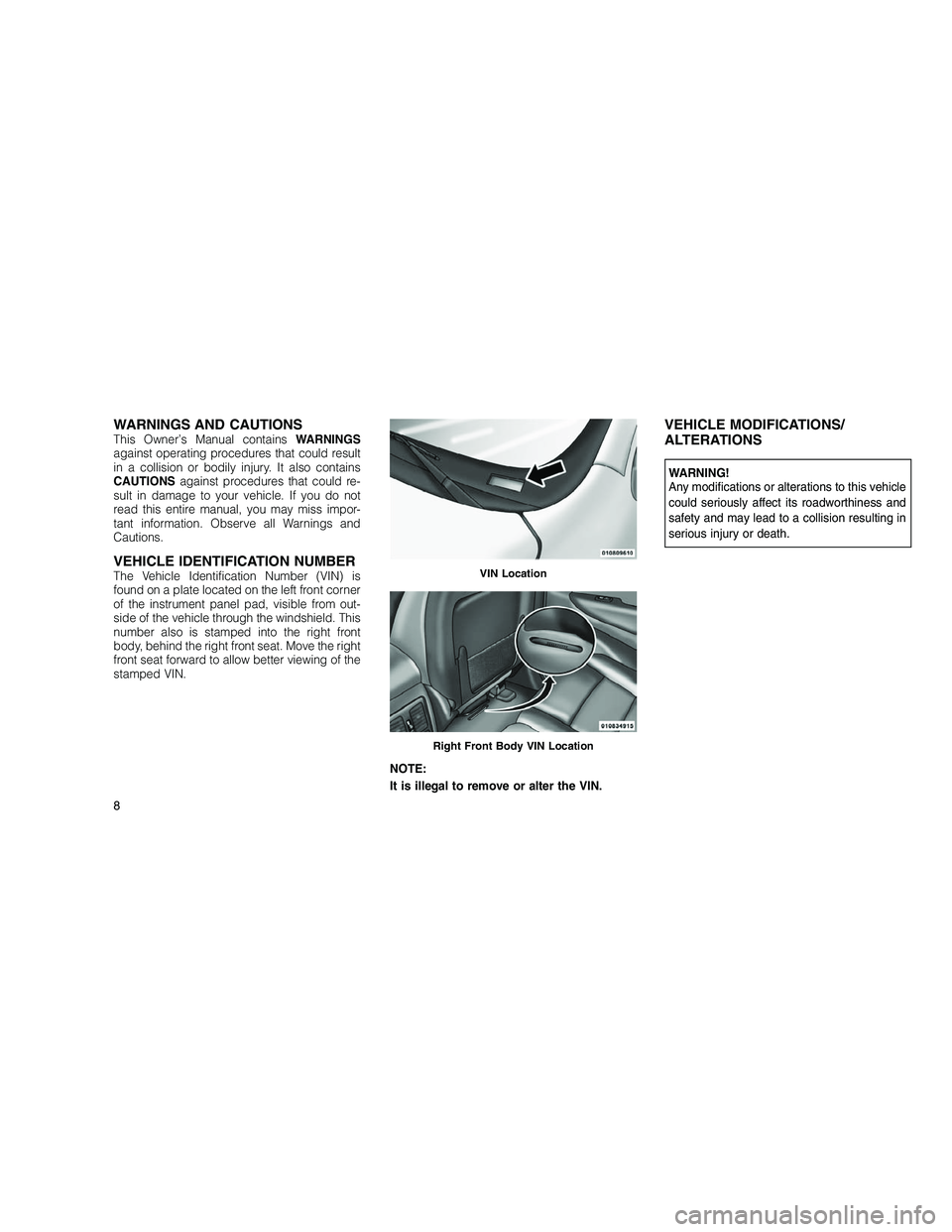 JEEP GRAND CHEROKEE 2010 Owner handbook (in English)
WARNINGS AND CAUTIONSThis Owner’s Manual containsWARNINGS
against operating procedures that could result
in a collision or bodily injury. It also contains
CAUTIONS against procedures that could re- JEEP GRAND CHEROKEE 2010 Owner handbook (in English)
WARNINGS AND CAUTIONSThis Owner’s Manual containsWARNINGS
against operating procedures that could result
in a collision or bodily injury. It also contains
CAUTIONS against procedures that could re-