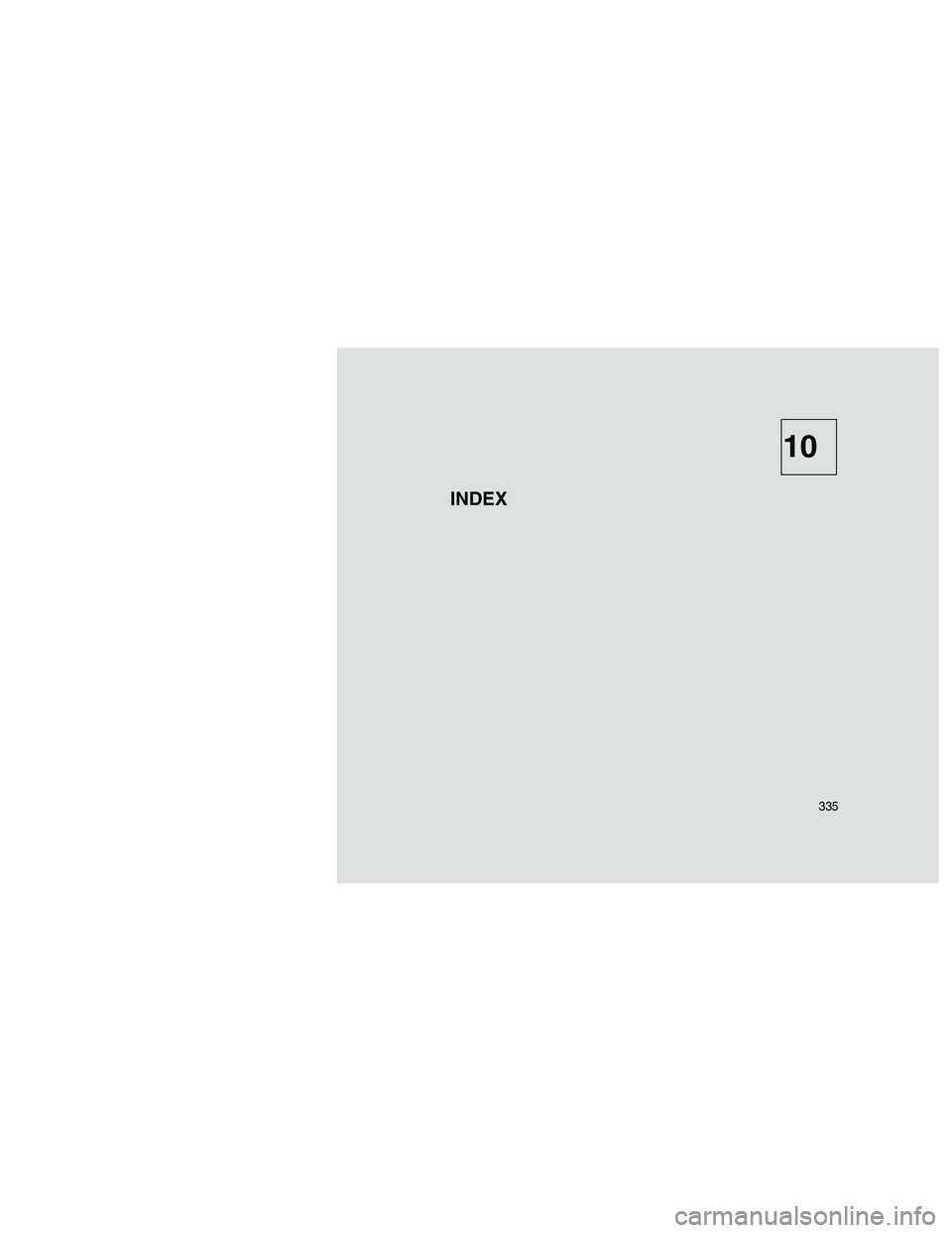 JEEP GRAND CHEROKEE 2011 Owner handbook (in English)
10
INDEX
335 JEEP GRAND CHEROKEE 2011 Owner handbook (in English)
10
INDEX
335
